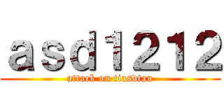 ａｓｄ１２１２ (attack on tiasdtan)
