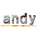 ａｎｄｙ ()