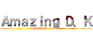 Ａｍａｚｉｎｇ Ｄ．Ｋ (SPECIAL  FORCE)