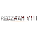 ＲＥＤＺＷＡＮ ＶＩＩＩ (Trademark)
