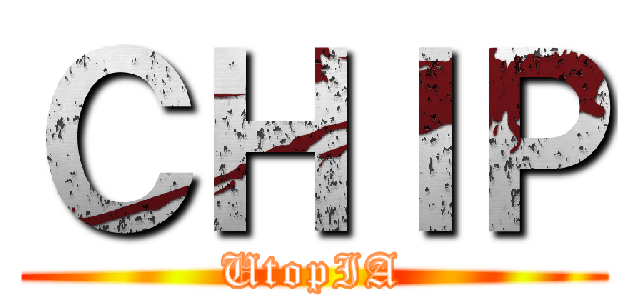ＣＨＩＰ (UtopIA)