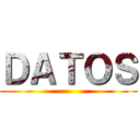 ＤＡＴＯＳ ()