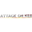 ＡＴＴＡＣＫ ＯＮ ＫＥＢＡＢ ()