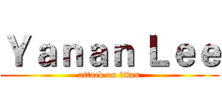 Ｙａｎａｎ Ｌｅｅ (attack on titan)