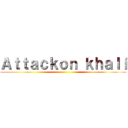 Ａｔｔａｃｋｏｎ ｋｈａｌｉ ()