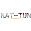 ＫＡＴ－ＴＵＮ (KAT-TUN)