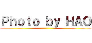 Ｐｈｏｔｏ ｂｙ ＨＡＯ ()