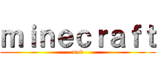ｍｉｎｅｃｒａｆｔ (mod)