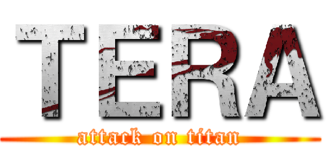 ＴＥＲＡ (attack on titan)