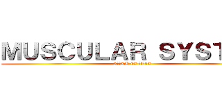 ＭＵＳＣＵＬＡＲ ＳＹＳＴＥＭ (attack on titan)
