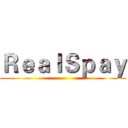 ＲｅａｌＳｐａｙ ()