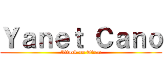 Ｙａｎｅｔ Ｃａｎｏ (Attack on Titan)