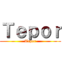 Ｔｅｐｏｒ (Tepor)