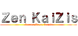 Ｚｅｎ ＫａｉＺｉｓ (Zenxus Maquz Kaizis)