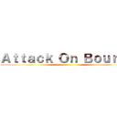 Ａｔｔａｃｋ Ｏｎ Ｂｏｕｒａｋ ()