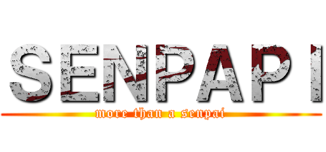 ＳＥＮＰＡＰＩ (more than a senpai)