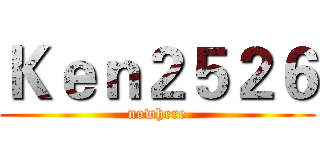 Ｋｅｎ２５２６ (nowhere)