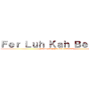 Ｆｅｒ Ｌｕｈ Ｋａｈ Ｂｅｂｅｔｓ (NOIS MANJA DOS BREAK)