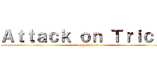 Ａｔｔａｃｋ ｏｎ Ｔｒｉｃｋｓ (magic show)