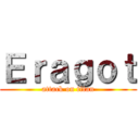 Ｅｒａｇｏｔ (attack on titan)