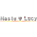 Ｎａｓｔｕ ♥ Ｌｕｃｙ (~Leo~)