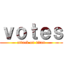 ｖｏｔｅｓ (attack on titan)