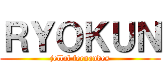 ＲＹＯＫＵＮ (jellal fernandes)