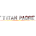 "ＴＩＴＡＮ ＰＡＤＲＥ" (Ymir)