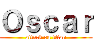 Ｏｓｃａｒ (attack on titan)