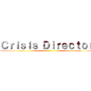 Ｃｒｉｓｉｓ Ｄｉｒｅｃｔｏｒ： ()