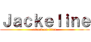 Ｊａｃｋｅｌｉｎｅ (attack on titan)