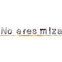 Ｎｏ ｅｒｅｓ ｍｉｚａ (LH nunca muere zorritas :v)