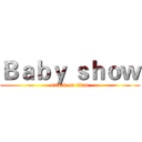 Ｂａｂｙ ｓｈｏｗ (attack on titan)