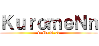 ＫｕｒｏｍｅＮｎ (in the Ward)