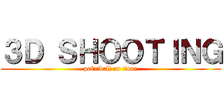 ３Ｄ ＳＨＯＯＴＩＮＧ (paintball on titan)