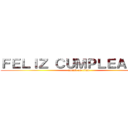 ＦＥＬＩＺ ＣＵＭＰＬＥＡＮＯＳ (attack on titan)