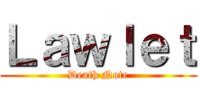 Ｌａｗｌｅｔ (Death Note)