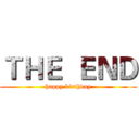 ＴＨＥ  ＥＮＤ (happy birthday)