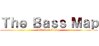 Ｔｈｅ Ｂａｓｓ Ｍａｐ (with bass fishing)