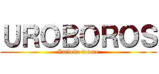 ＵＲＯＢＯＲＯＳ (Infinite future)