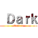  Ｄａｒｋ (Evil494)