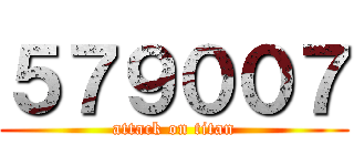 ５７９００７ (attack on titan)