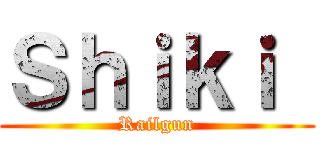 Ｓｈｉｋｉ  (Railgun)