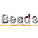 Ｂｅａｄｓ (attack on titan)