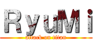 ＲｙｕＭｉ (attack on titan)