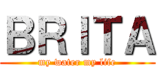 ＢＲＩＴＡ (my water my life)