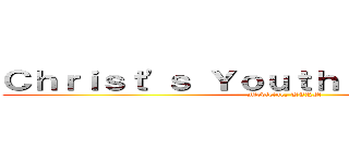 Ｃｈｒｉｓｔ'ｓ Ｙｏｕｔｈ ｉｎ Ａｃｔｉｏｎ (Medicine, UERM)