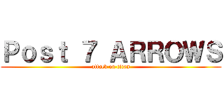 Ｐｏｓｔ ７ ＡＲＲＯＷＳ (attack on titan)