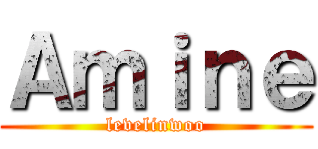 Ａｍｉｎｅ (levelinwoo)