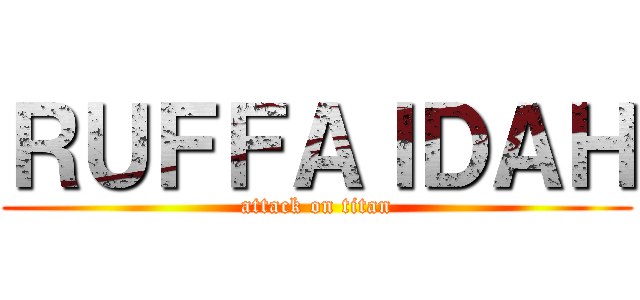 ＲＵＦＦＡＩＤＡＨ (attack on titan)